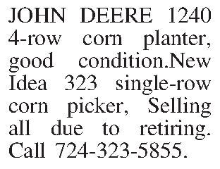 JOHN DEERE 1240 4-row corn  JOHN DEERE 1240 4-row corn planter, good condition.New Idea 323 single-row corn picker,  Selling all due to retiring. Call 724-323-5855.