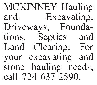 MCKINNEY Hauling and Excavating.   MCKINNEY Hauling and Excavating.  Driveways, Foundations, Septics and Land Clearing.  For your excavating and stone hauling needs, call 724-637-2590. 