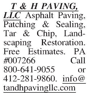T & H PAVING, LLC  T & H PAVING, LLC Asphalt Paving, Patching & Sealing, Tar & Chip, Land-scaping Restoration. Free Estimates. PA #007266 Call 800-641-9055 or 412-281-9860. info@tandhpavingllc.com 
