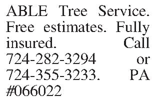 ABLE Tree Service. Free estimates.  ABLE Tree Service. Free estimates. Fully insured. Call 724-282-3294 or 724-355-3233. PA #066022