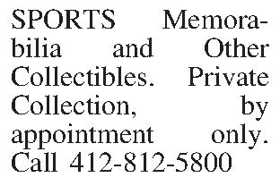 SPORTS Memorabilia and Other Collectibles.  SPORTS Memorabilia and Other Collectibles.  Private Collection, by appointment only.  Call 412-812-5800